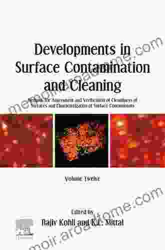 Developments In Surface Contamination And Cleaning Volume 12: Methods For Assessment And Verification Of Cleanliness Of Surfaces And Characterization Of Surface Contaminants