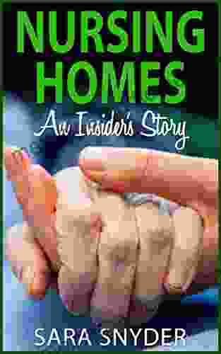 Nursing Homes: An Insider S Story