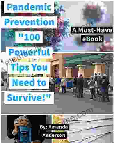 Pandemic Prevention: 100 Powerful Tips To Survive Viral Risks