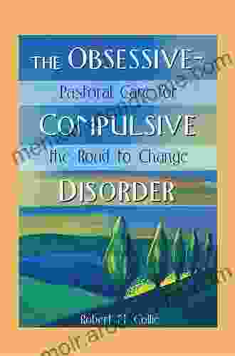 The Obsessive Compulsive Disorder: Pastoral Care for the Road to Change