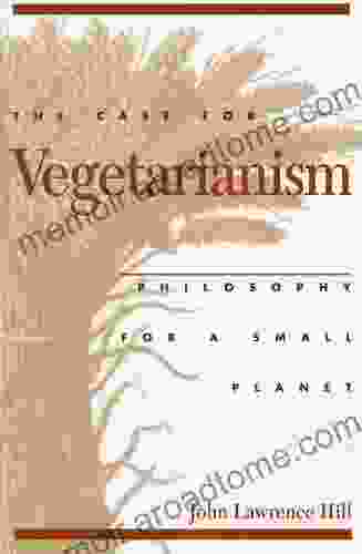 The Case For Vegetarianism: Philosophy For A Small Planet