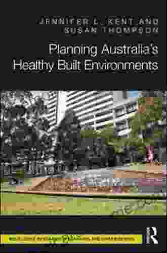 Planning Australia S Healthy Built Environments (Routledge Research In Planning And Urban Design)