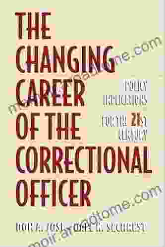 The Changing Career Of The Correctional Officer: Policy Implications For The 21st Century