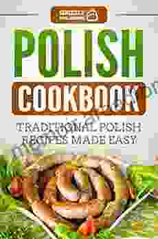 Polish Cookbook: Traditional Polish Recipes Made Easy