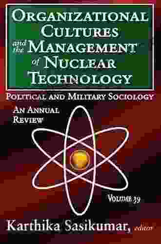 Organizational Cultures and the Management of Nuclear Technology: Political and Military Sociology