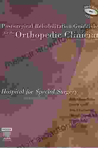 Postsurgical Rehabilitation Guidelines For The Orthopedic Clinician