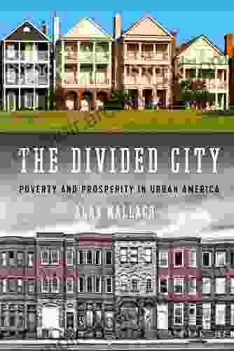 The Divided City: Poverty And Prosperity In Urban America