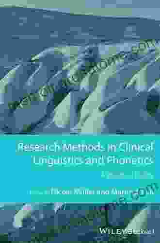 Research Methods In Clinical Linguistics And Phonetics: A Practical Guide (Guides To Research Methods In Language And Linguistics)