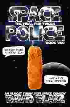 Space Police: The Final Fish Finger An Almost Funny SciFi Space Comedy