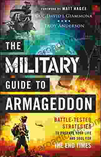 The Military Guide to Armageddon: Battle Tested Strategies to Prepare Your Life and Soul for the End Times