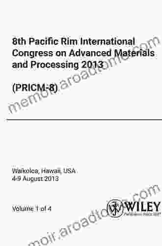 Proceedings Of The 8th Pacific Rim International Conference On Advanced Materials And Processing (PRICM 8) (The Minerals Metals Materials Series)