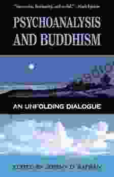 Psychoanalysis and Buddhism: An Unfolding Dialogue