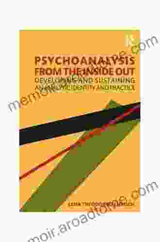 Psychoanalysis From The Inside Out: Developing And Sustaining An Analytic Identity And Practice