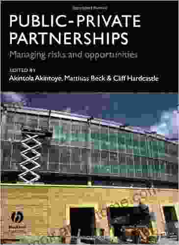 Public Private Partnerships: Managing Risks And Opportunities