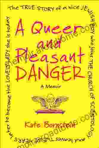 A Queer And Pleasant Danger: A Memoir