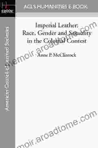 Imperial Leather: Race Gender And Sexuality In The Colonial Contest