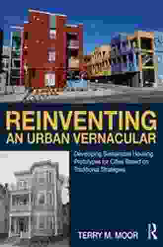 Reinventing An Urban Vernacular: Developing Sustainable Housing Prototypes For Cities Based On Traditional Strategies