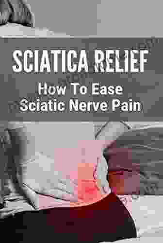 Sciatica Relief: How To Ease Sciatic Nerve Pain: Best Cream For Sciatica Pain