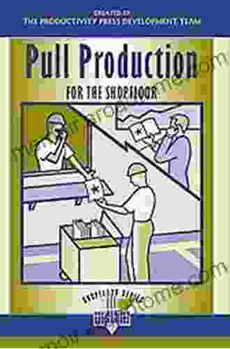 Pull Production For The Shopfloor (The Shopfloor Series)