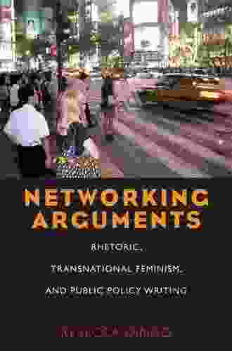 Networking Arguments: Rhetoric Transnational Feminism And Public Policy Writing (Composition Literacy And Culture)