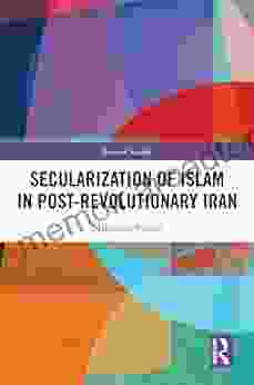 Secularization Of Islam In Post Revolutionary Iran (Iranian Studies)