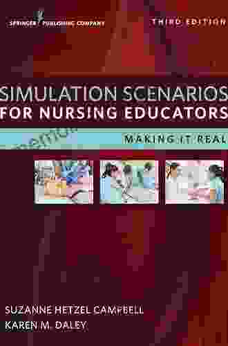 Simulation Scenarios For Nursing Educators Second Edition: Making It Real (Campbell Simulation Scenarios For Nursing Educators)