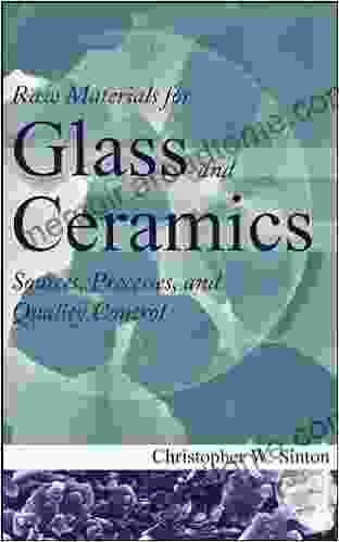 Raw Materials For Glass And Ceramics: Sources Processes And Quality Control