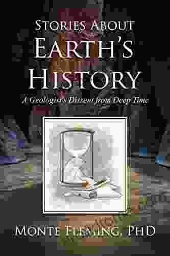 Stories About Earth S History: A Geologist S Dissent From Deep Time