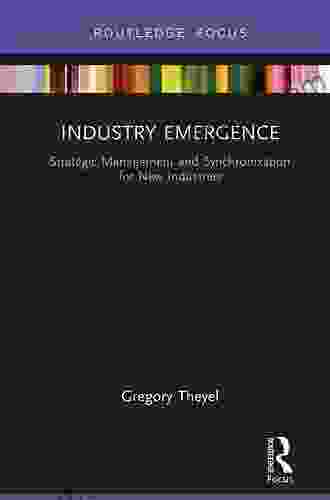 Industry Emergence: Strategic Management And Synchronization For New Industries