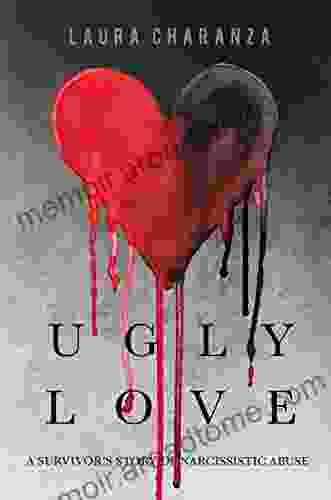 Ugly Love: A Survivor S Story Of Narcissistic Abuse