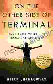 On The Other Side of TERMINAL: Take Back Your Life From Cancer Now