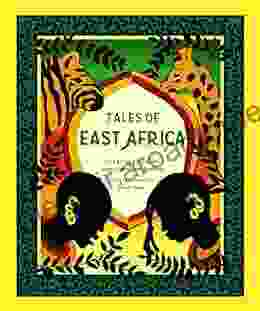 Tales Of East Africa: (African Folklore For Teens And Adults Illustrated Stories And Literature From Africa)