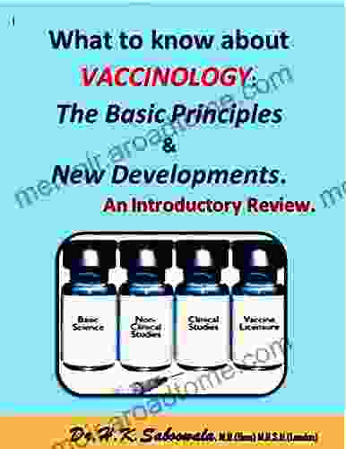 What To Know About VACCINOLOGY: The Basic Principles New Developments An Introductory Review