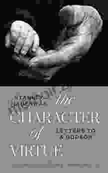 The Character Of Virtue: Letters To A Godson