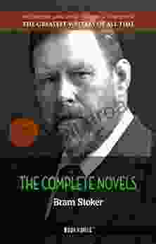 Bram Stoker: The Complete Novels (The Greatest Writers Of All Time 27)