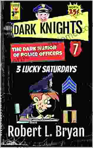 DARK KNIGHTS 7: The Dark Humor Of Police Officers: 3 Lucky Saturdays