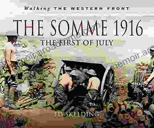 The Somme 1916: The First Of July (Walking The Western Front)