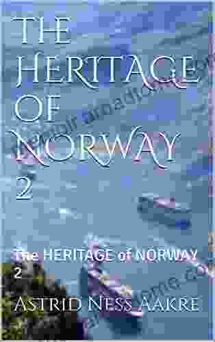 The HERITAGE Of NORWAY: The HERITAGE Of NORWAY 2 (The HERITAGES Of NORWAY)