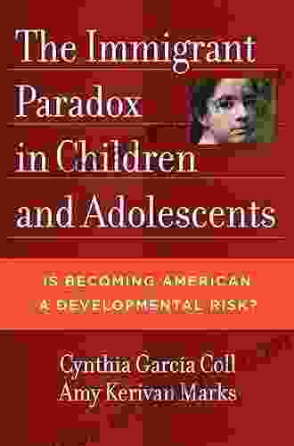 The Immigrant Paradox In Children And Adolescents: Is Becoming American A Developmental Risk?