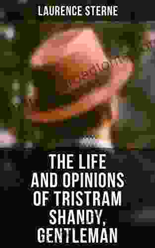 The Life And Opinions Of Tristram Shandy Gentleman: Life Opinions Of The Gentleman