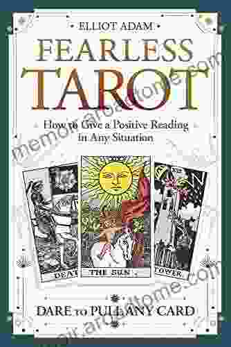 Fearless Tarot: How To Give A Positive Reading In Any Situation