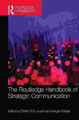 The Routledge Handbook of Strategic Communication (Routledge Handbooks in Communication Studies)