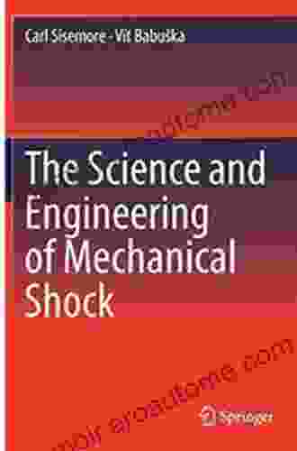 The Science And Engineering Of Mechanical Shock