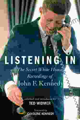 Listening In: The Secret White House Recordings of John F Kennedy