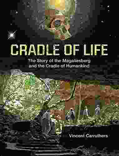 Cradle of Life: The Story of the Magaliesberg and the Cradle of Humankind