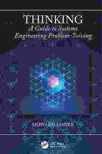 Thinking: A Guide To Systems Engineering Problem Solving