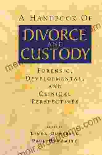 A Handbook Of Divorce And Custody: Forensic Developmental And Clinical Perspectives