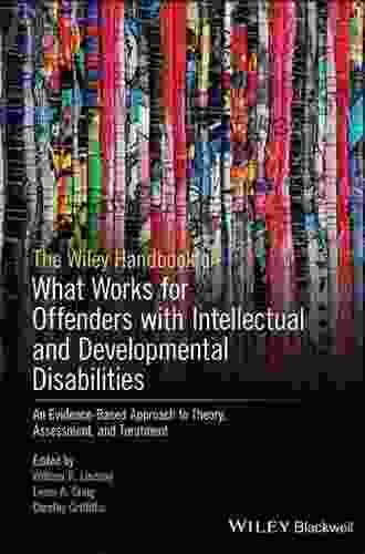 The Wiley Handbook On Offenders With Intellectual And Developmental Disabilities: Research Training And Practice (Wiley Clinical Psychology Handbooks)