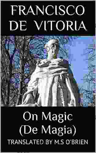 On Magic (De Magia) Translated : A Theological and Philosophical Relectio from the Year 1540