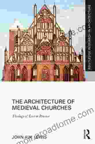 The Architecture of Medieval Churches: Theology of Love in Practice (Routledge Research in Architecture)